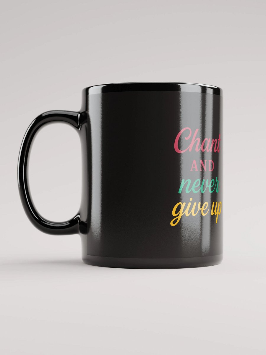 Chant and Never Give Up – Nichiren Buddhism Motivational Black Mug (11oz/15oz) product image (12)
