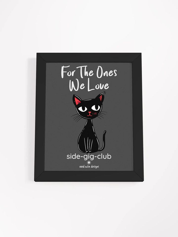 For the Ones We Love: Side-Gig Club Edition Wall Art (Framed) product image (1)