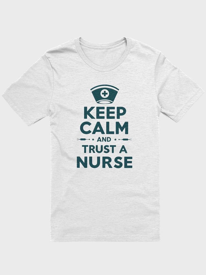 KEEP CALM AND TRUST A NURSE Tee product image (6)