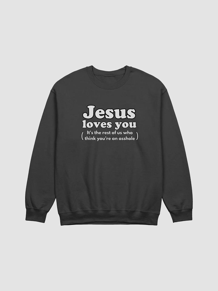 Jesus loves you the rest of us dont Crewneck product image (3)