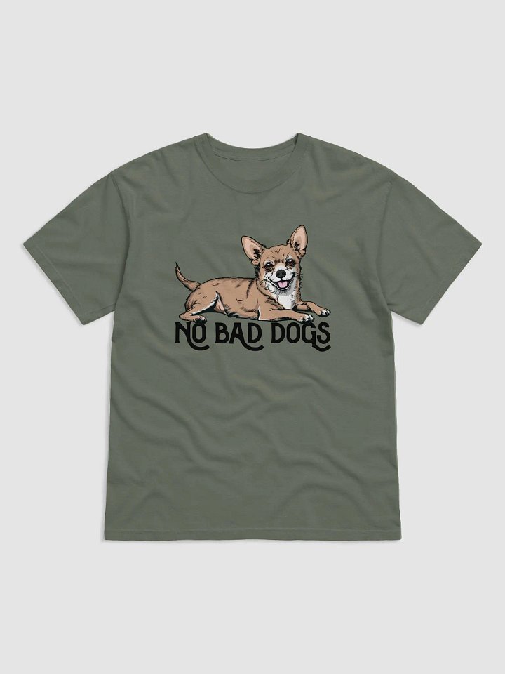 No Bad Dogs T-Shirt of a Chihuahua | Funny T-Shirt for Chihuahua Paw-rents product image (1)