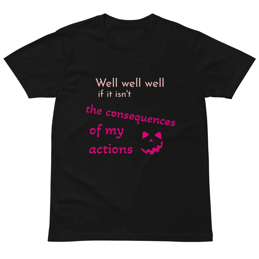 Well-well-well-if-it-isn't-the-consequences-of-my-actions product image (5)