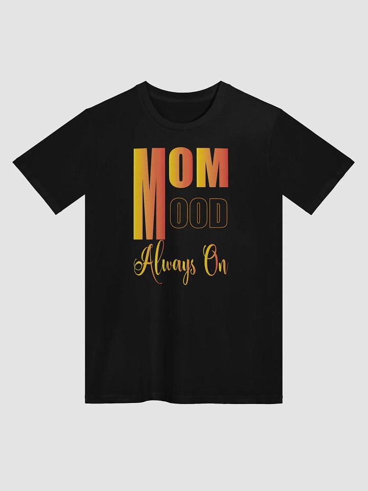 MOM MOOD Always On Unisex Premium T-Shirt product image (2)
