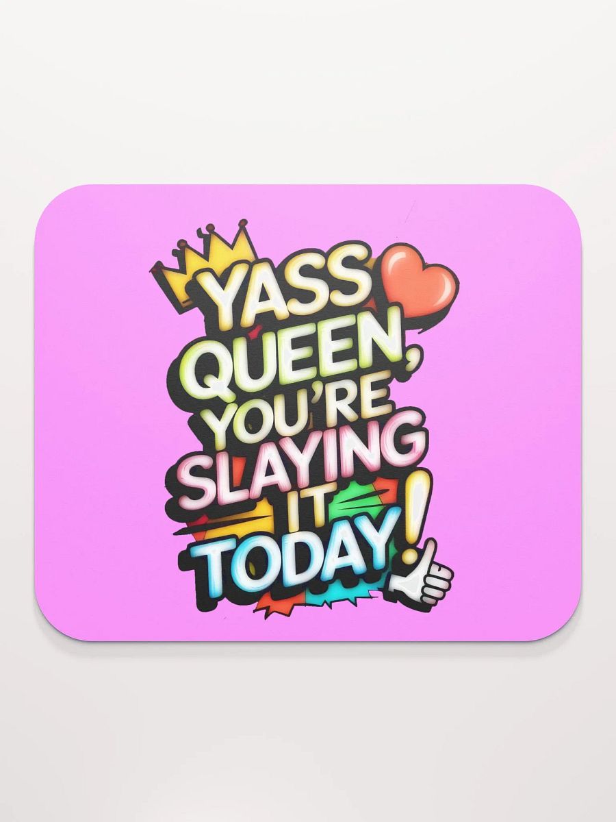 Yass Queen You're Slaying It Today! (H003) product image (2)