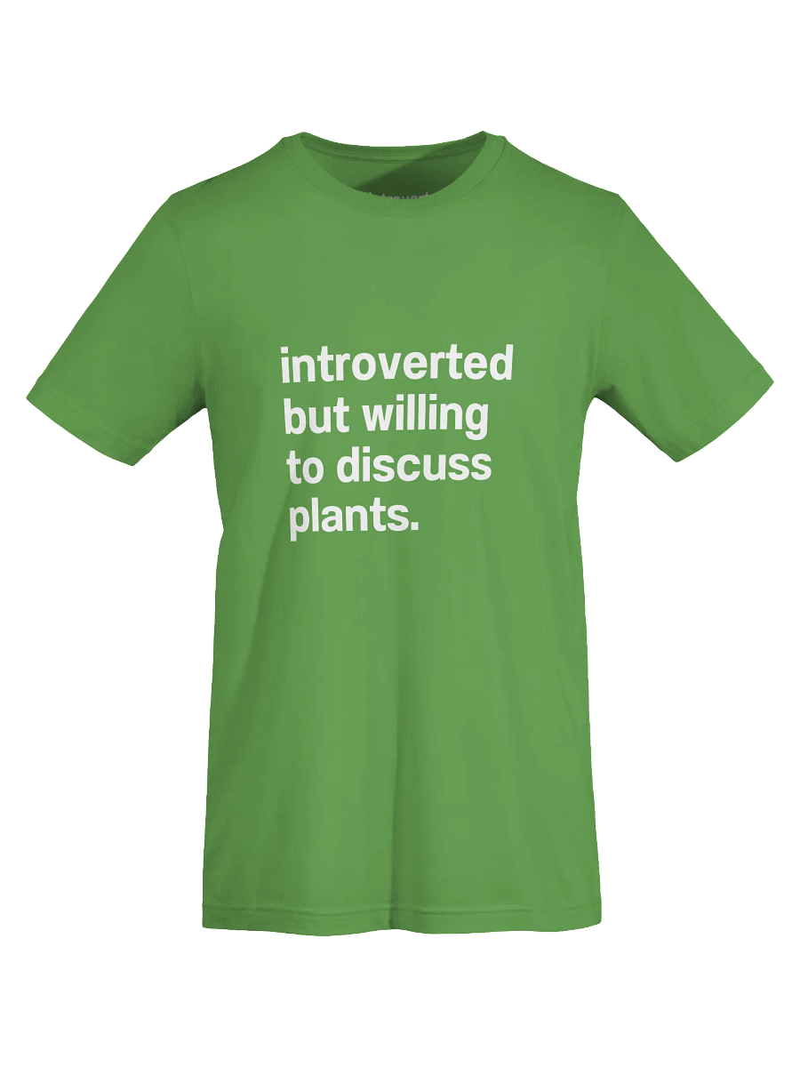 introverted but willing to discuss plants. Unisex T-Shirt product image (74)