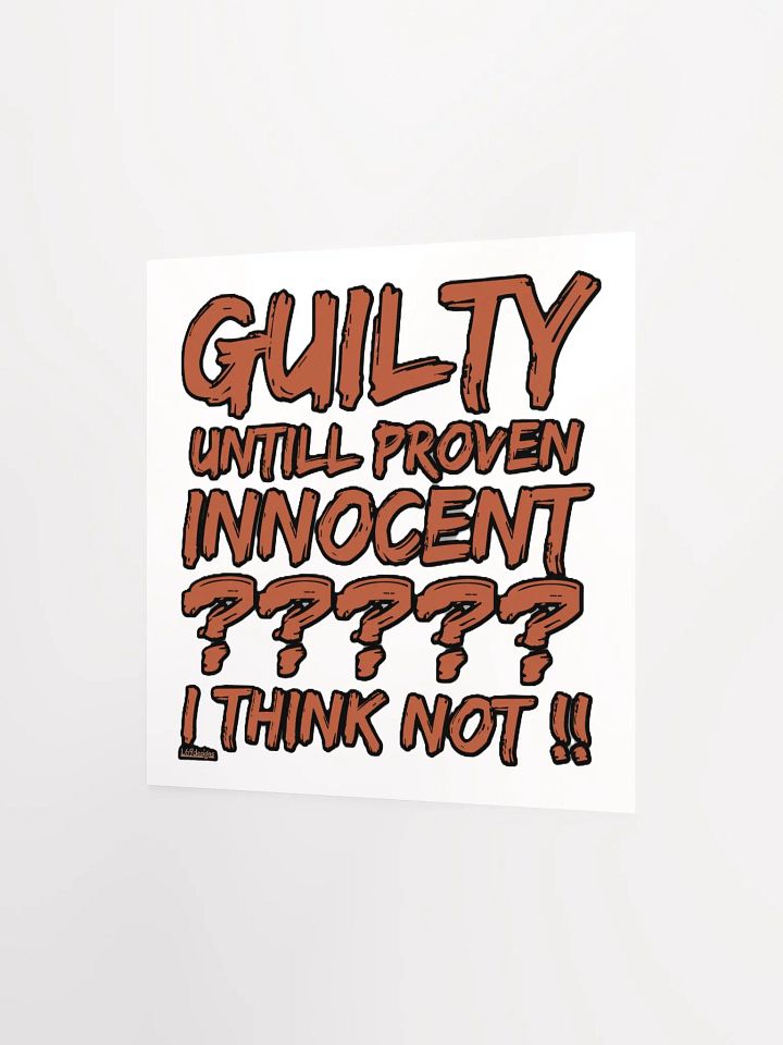 GUILTY UNTIL PROVEN INNOCENT?? I THINK NOT!! product image (6)