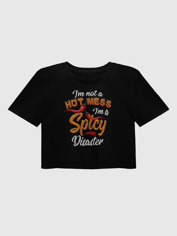 I’m Not a Hot Mess, I’m a Spicy Disaster – Funny Crop Top for Bold Women product image (1)