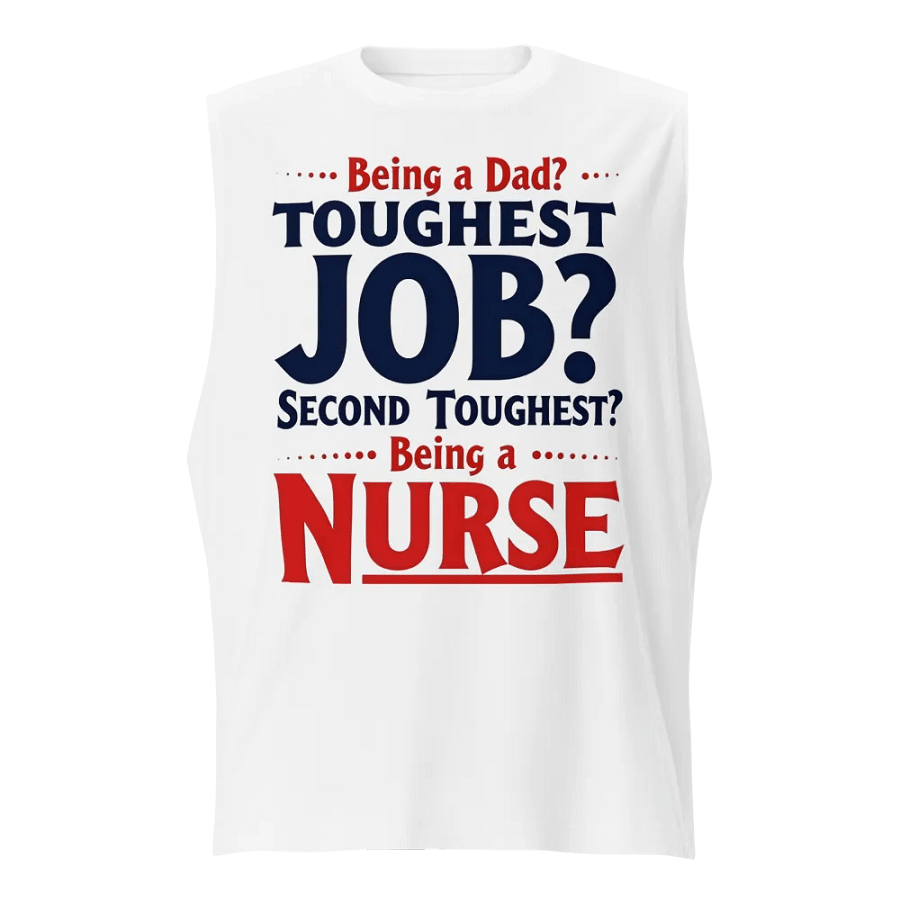 two toughest jobs, dad ,Nurse Life Muscle Tank product image (1)