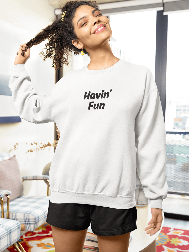 "Havin’ Fun" Upbeat Unisex Classic Sweatshirt product image (1)