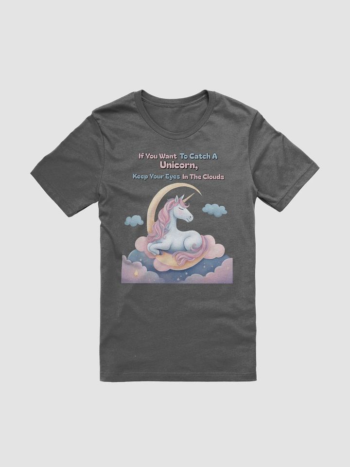 If You Want To Catch A Unicorn, Keep Your Eyes In The Clouds T-shirt product image (6)