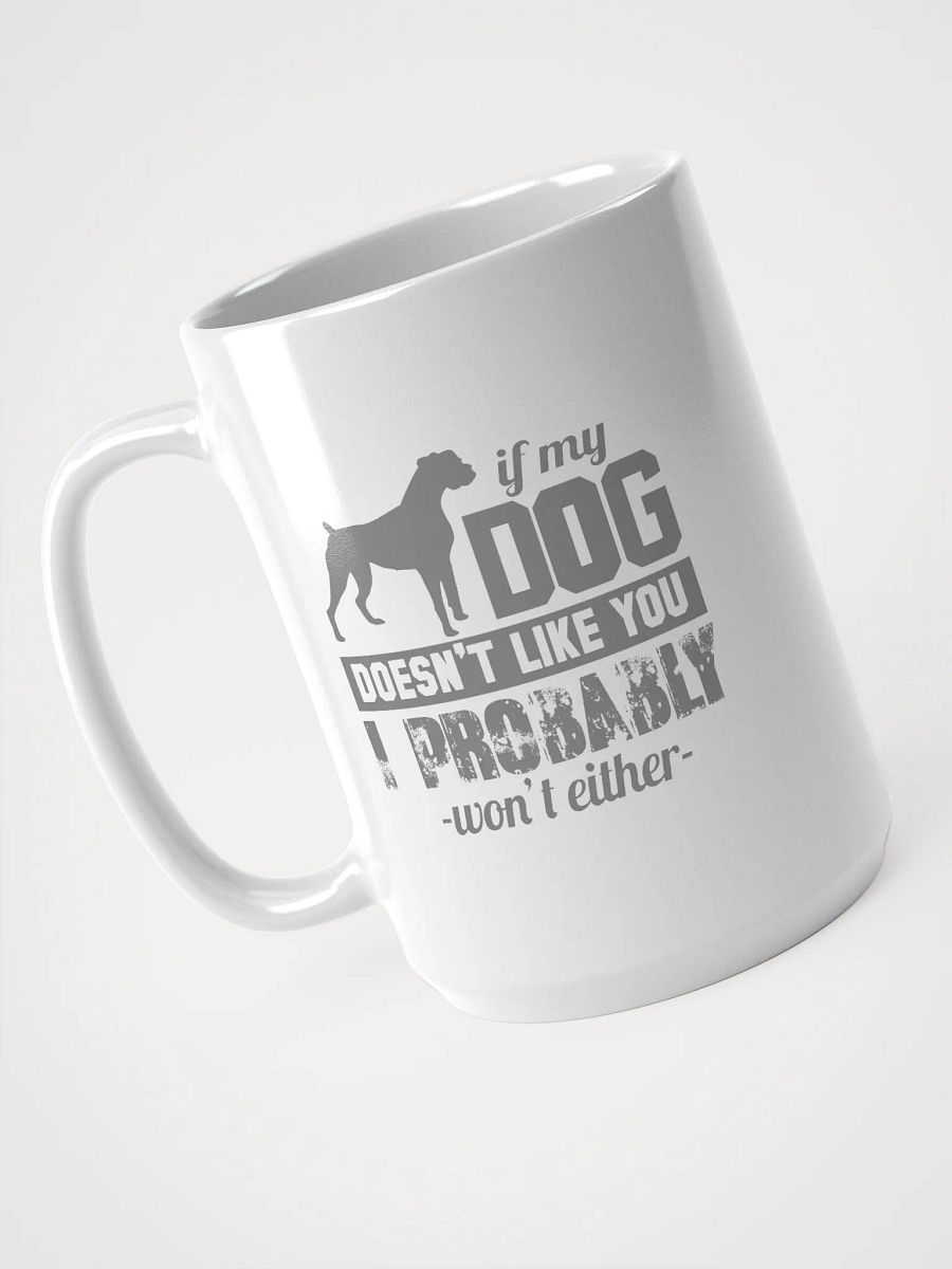 If my dog doesn't like you - mug product image (3)