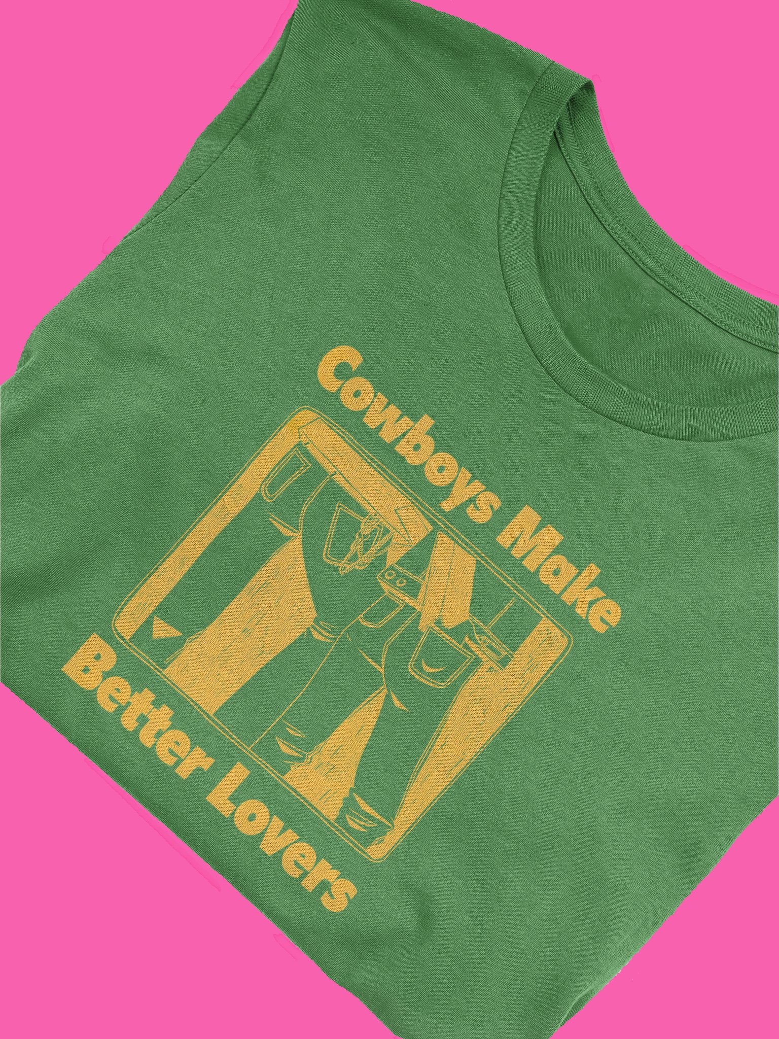 Cowboys Make Better Lovers Green T-Shirt product image (2)