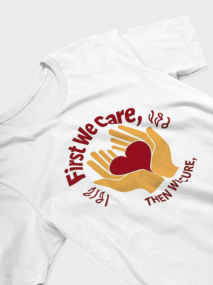 First We Care, Then We Cure T-Shirt product image (8)