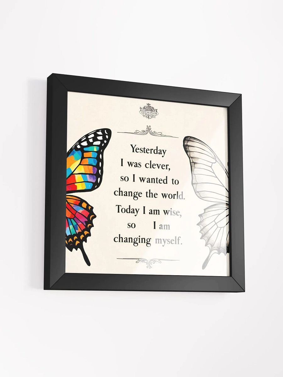 Yesterday I was clever, so I wanted to change the world. Today I am wise, so I am changing myself - Framed High-Quality Matte Poster product image (38)