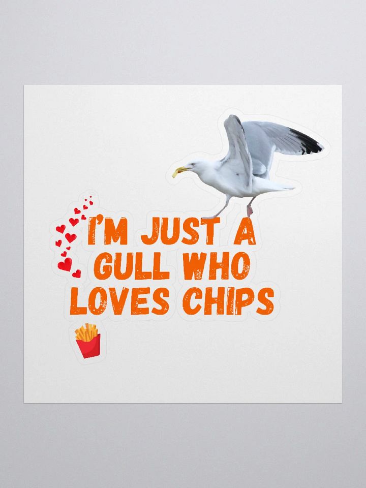 I'm Just a Gull Who Loves Chips Sticker product image (1)