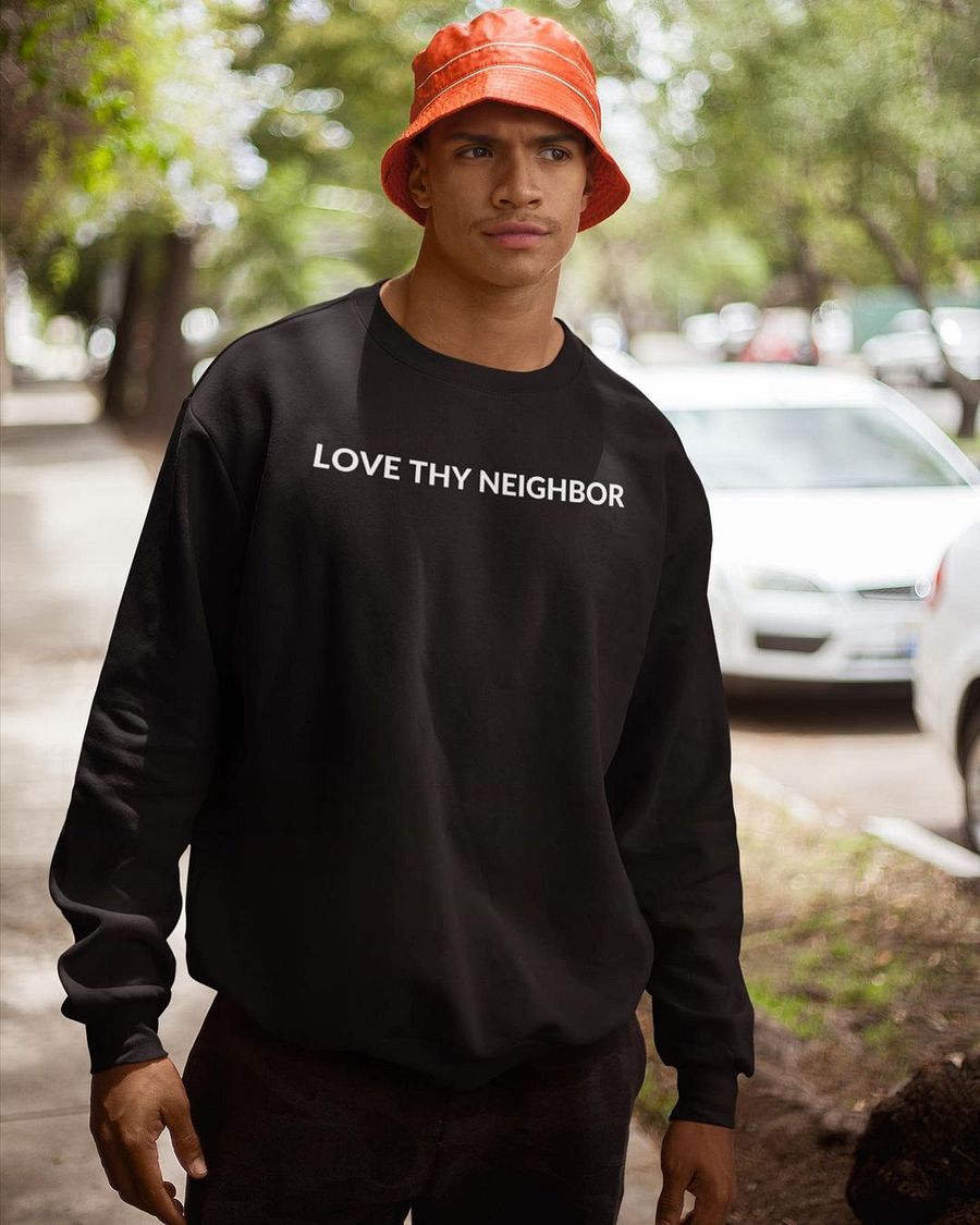 Love thy neighbor sweatshirt product image (1)