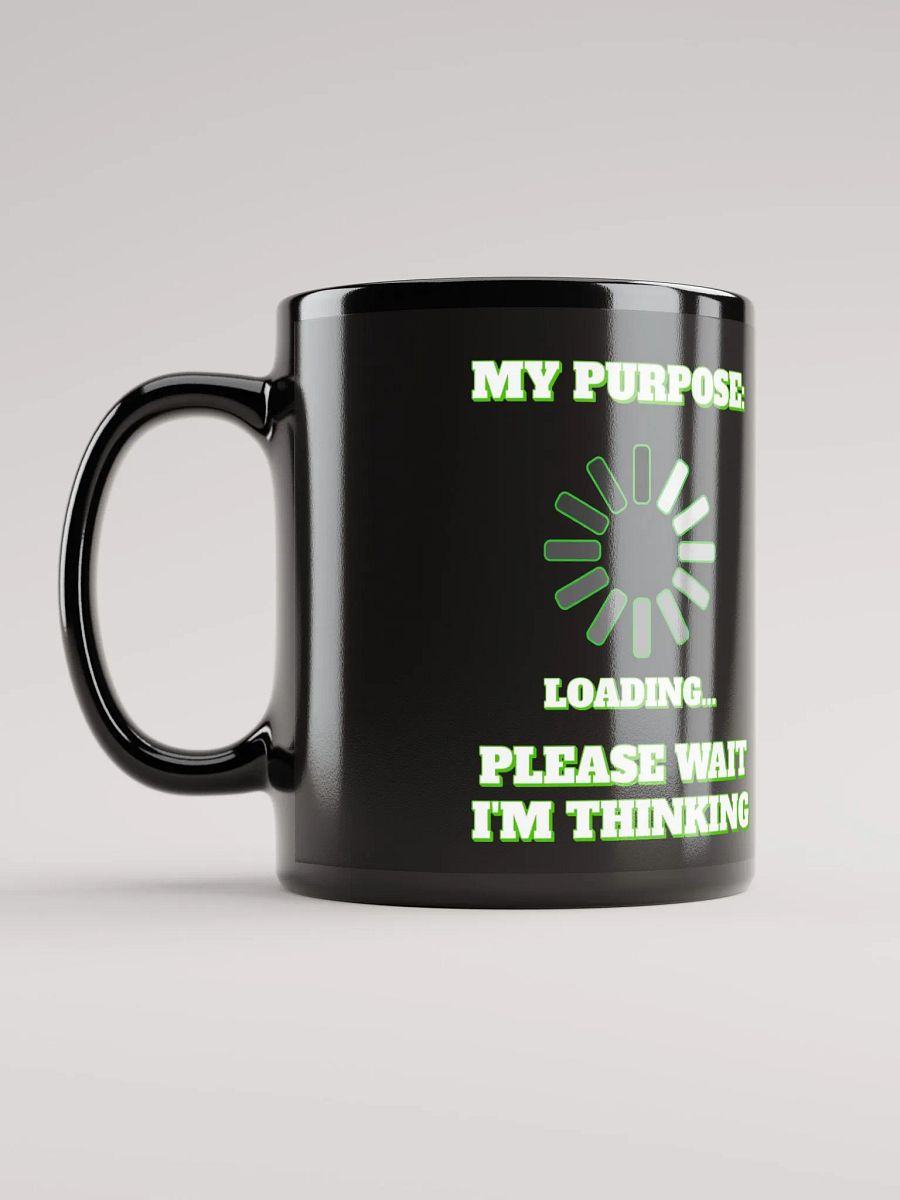 My Purpose: Please Wait I'm Thinking - Funny Black Mug product image (11)
