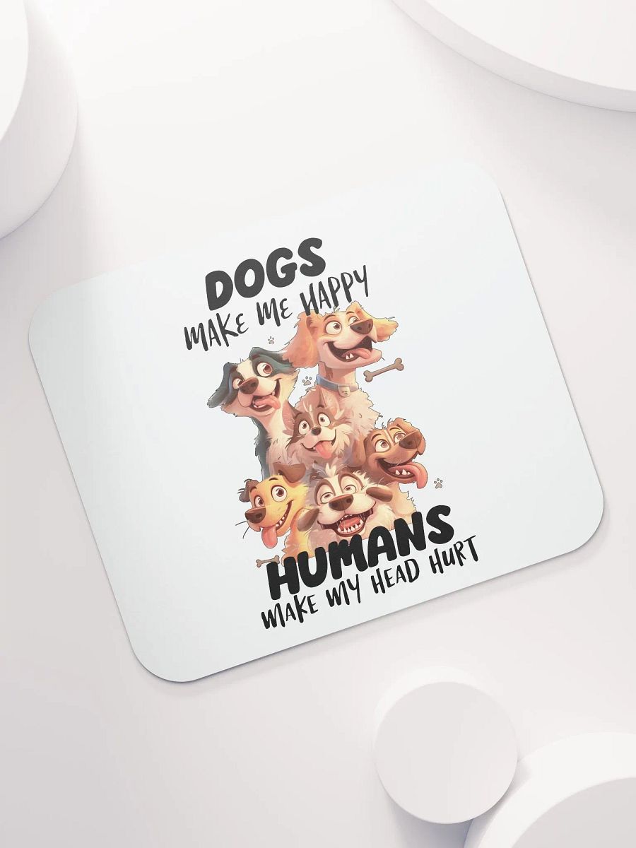 Funny Dogs Make Me Happy, Humans Make My Head Hurt Mouse Pad product image (7)