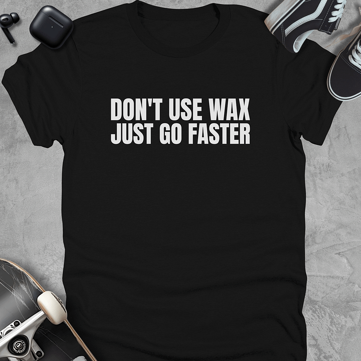 Don't use wax just go faster, Funny skateboarding t-shirt, unisex product image (1)