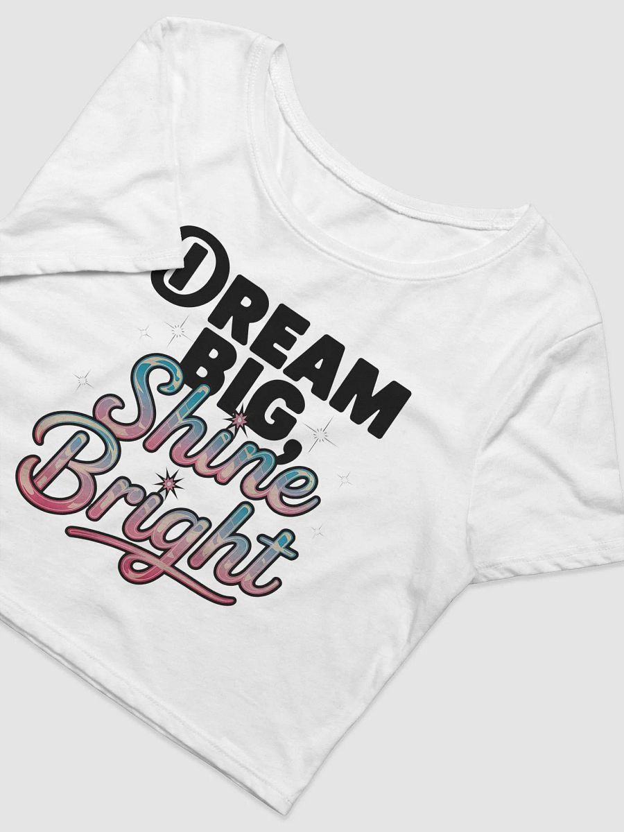Dream Big, Shine Bright Crop Tee product image (15)