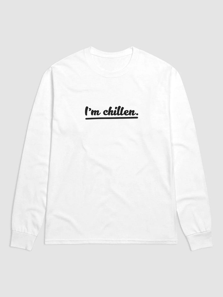 I'm chillen long sleeve T-Shirt White product image (1)