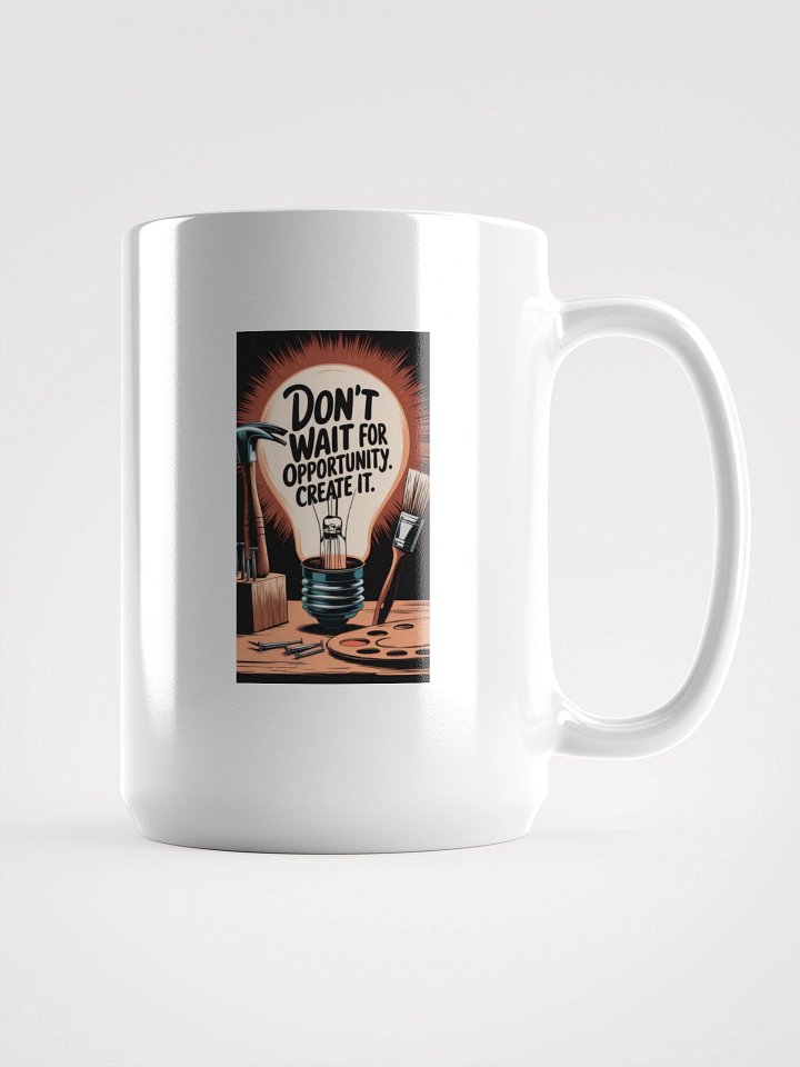 Don't Wait For Opportunity, Create it - White Mug product image (1)