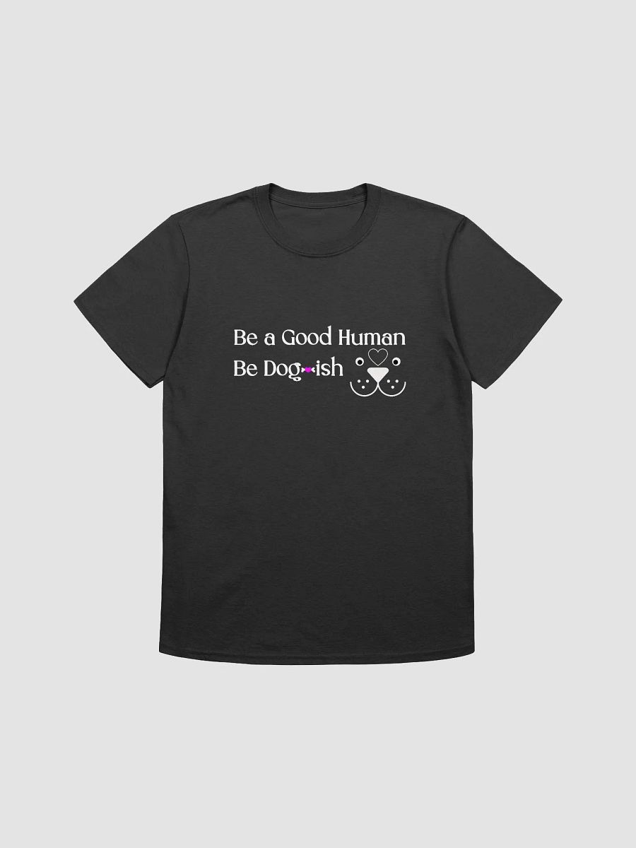 Cool Dog Apparel, Be A Good Human, Be Dogish product image (2)