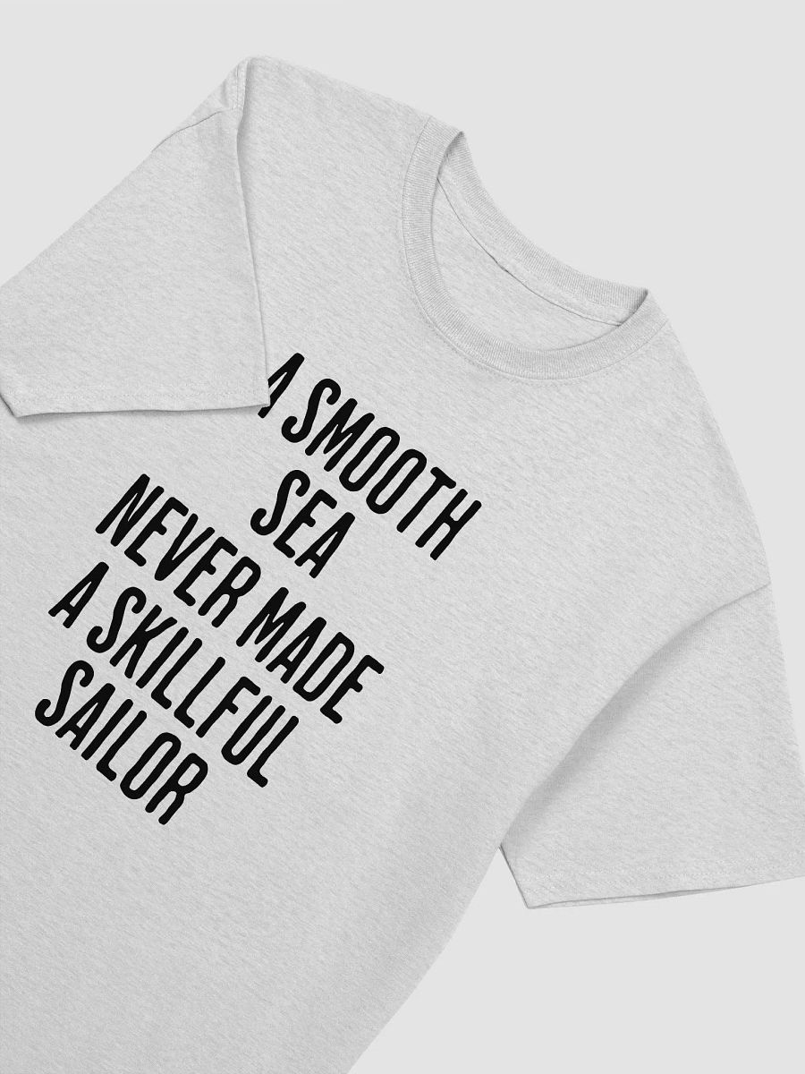 A SMOOTH SEA NEVER MADE A SKILLFUL SAILOR product image (32)