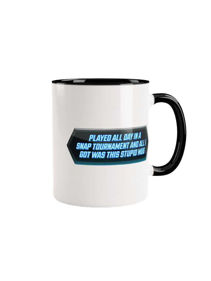 Played All Day In A Snap Tournament And All I Got Was This Stupid Mug (Satire Mug) product image (1)