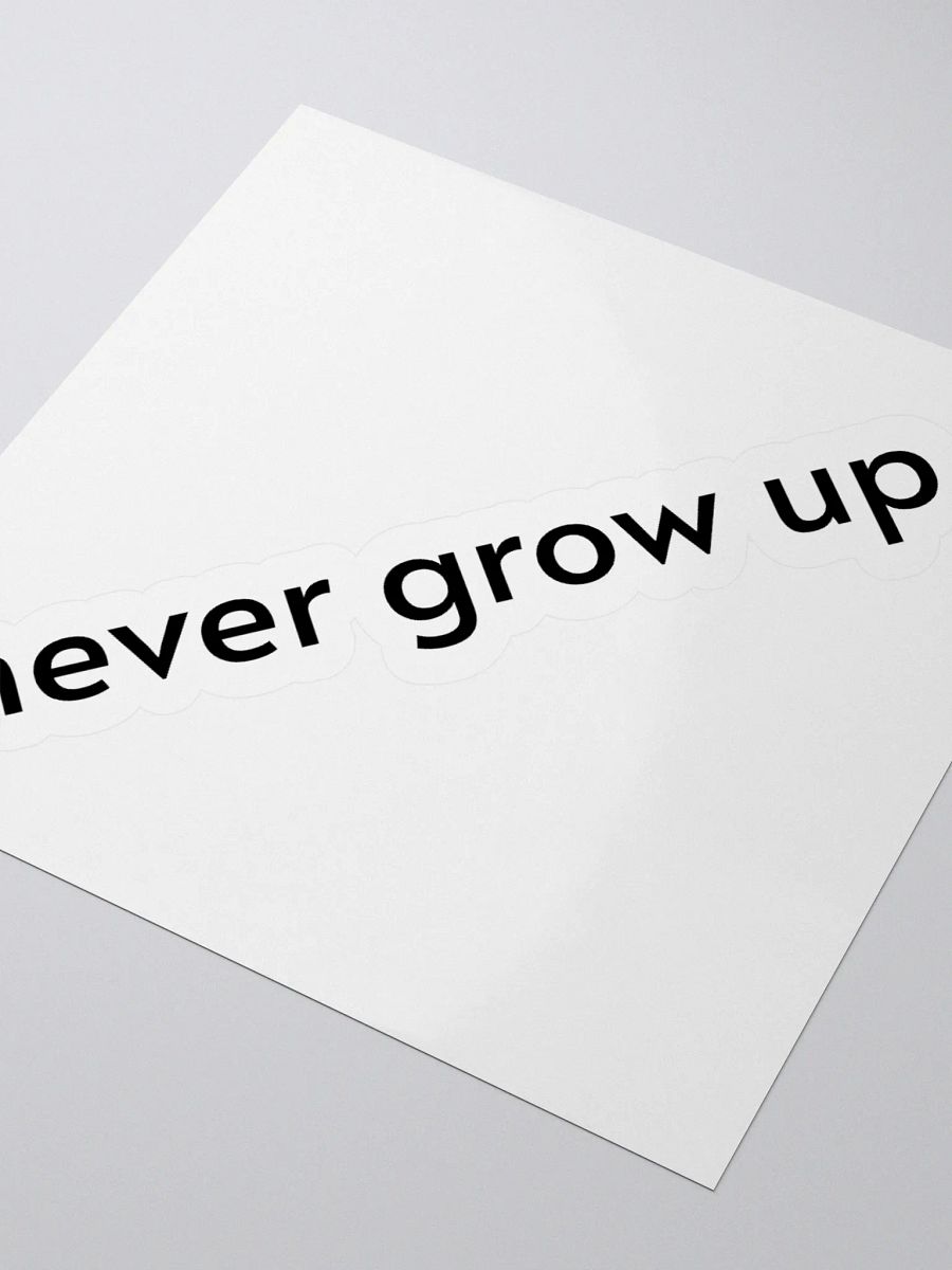 "never grow up." Sticker product image (12)