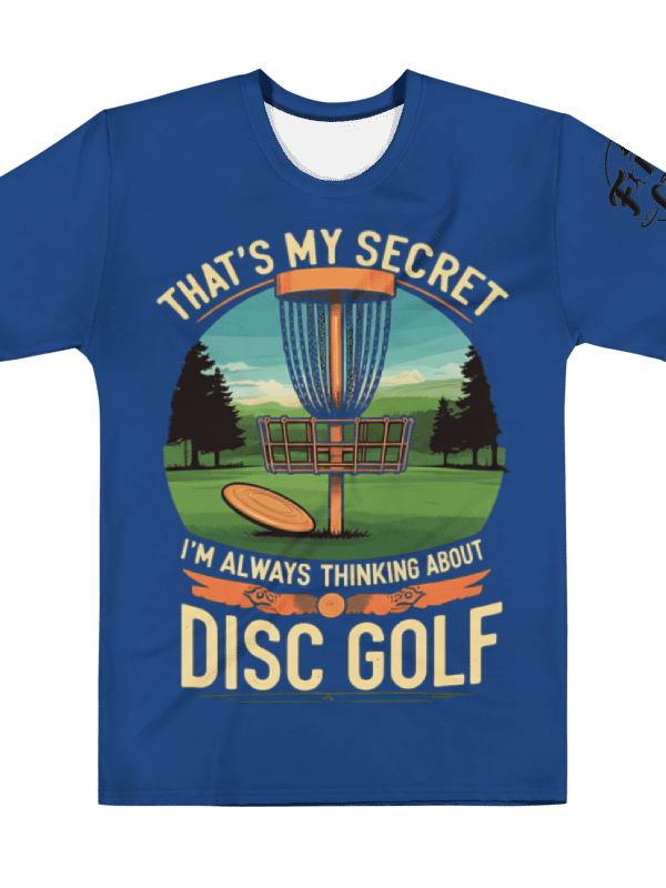 Fancy Lads Men's Blue T-Shirt "That's My Secret I'm Always Thinking About Disc Golf" product image (1)