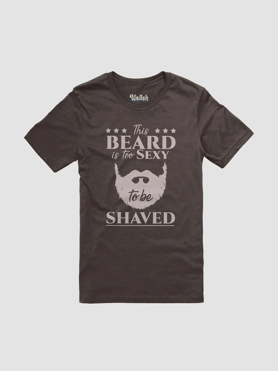 My Beard Is Too Sexy to Be Shaved – Funny T-Shirt for Bearded Men product image (1)