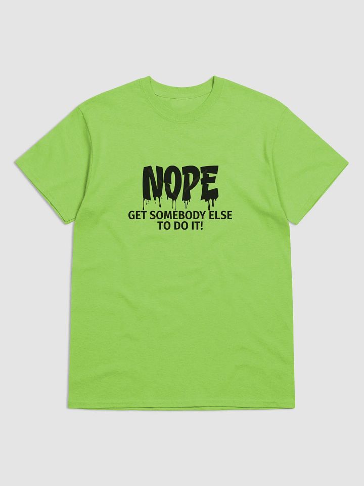 Nope Get Somebody Else To Do It T-Shirt product image (1)