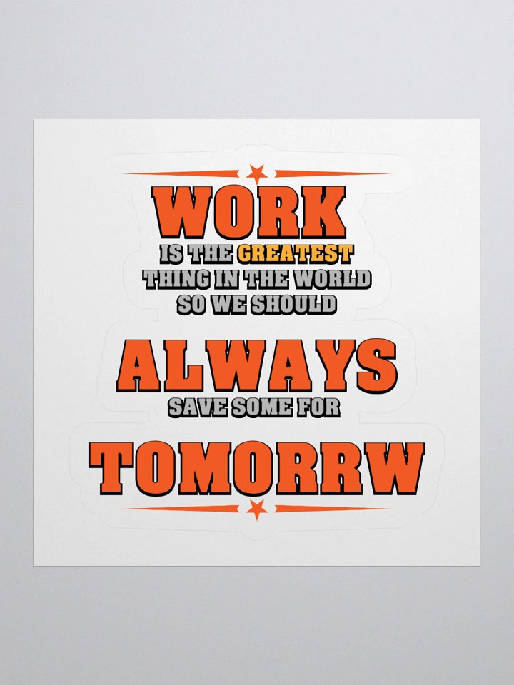 Save Some Work For Tomorrow Stickers product image (1)