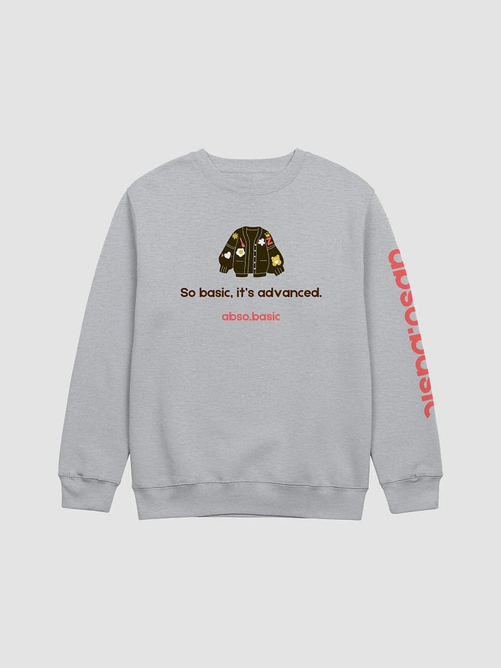 So Basic, It's Advanced Premium Crewneck product image (1)
