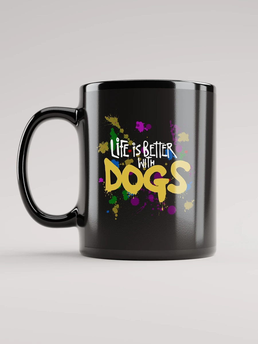 Life is Better With Dogs, paint splatter on a black mug product image (12)