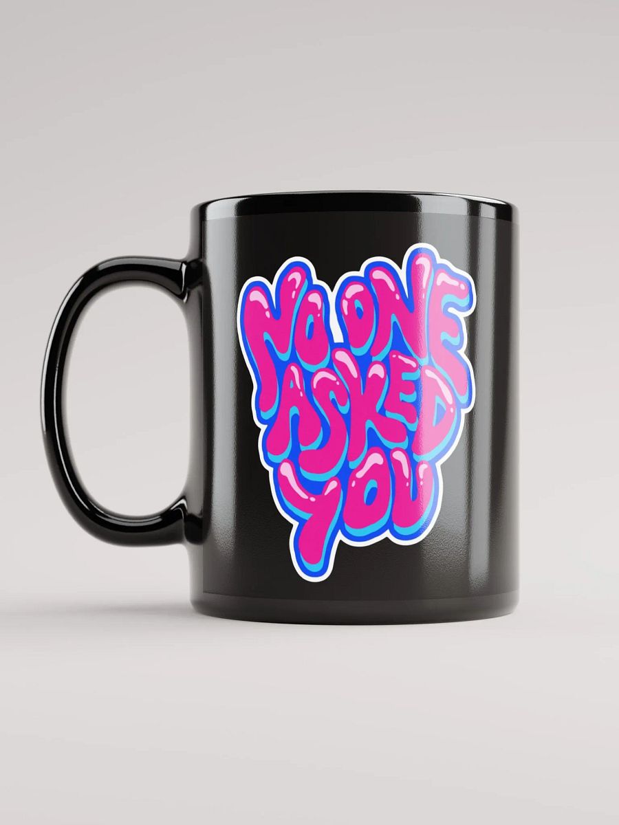No One Asked You Mug product image (6)