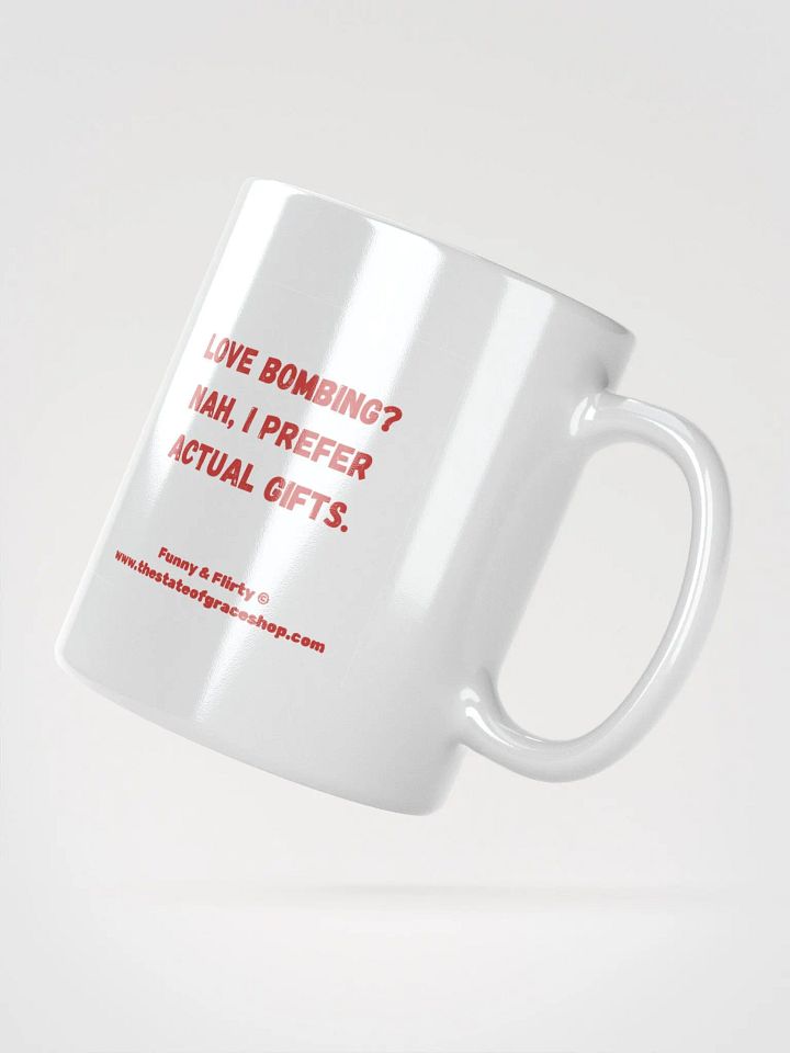 FUNNY & FLIRTY MUGS 4U - “Love bombing? Nah, I prefer actual gifts.” product image (6)