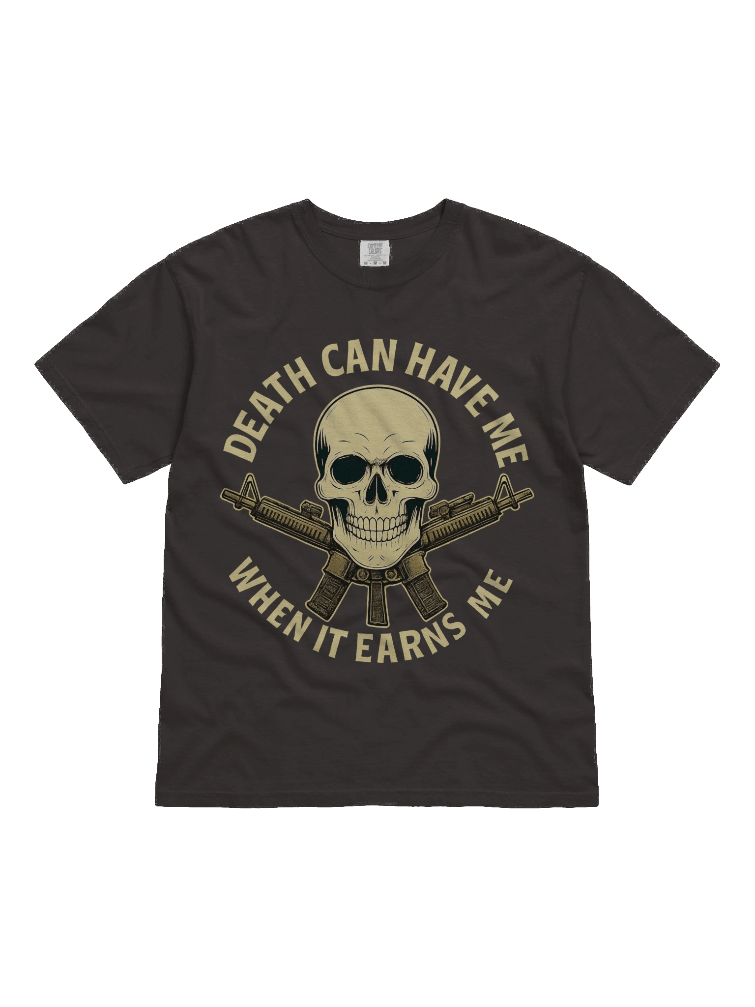 DEATH CAN HAVE ME WHEN IT EARNS ME product image (1)