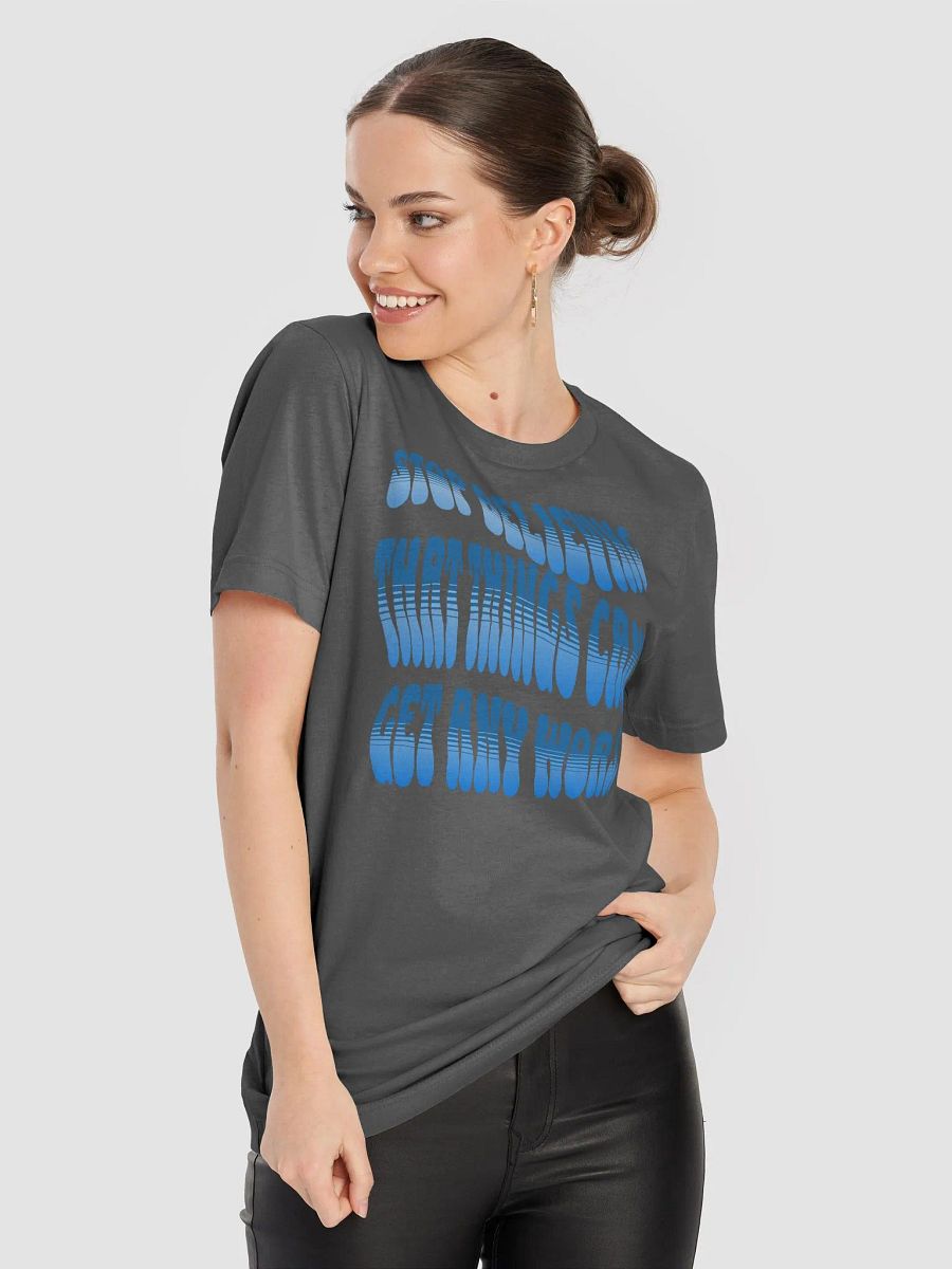 Stop Believing That Things Can't Get Any Worse T-shirt product image (50)