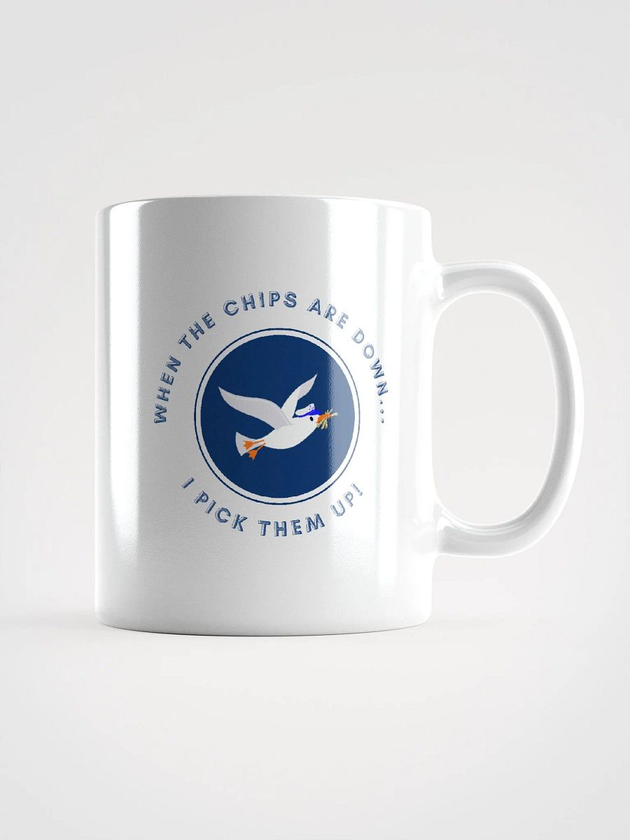 When the Chips are Down I Pick Them Up! Glossy White Mug product image (1)