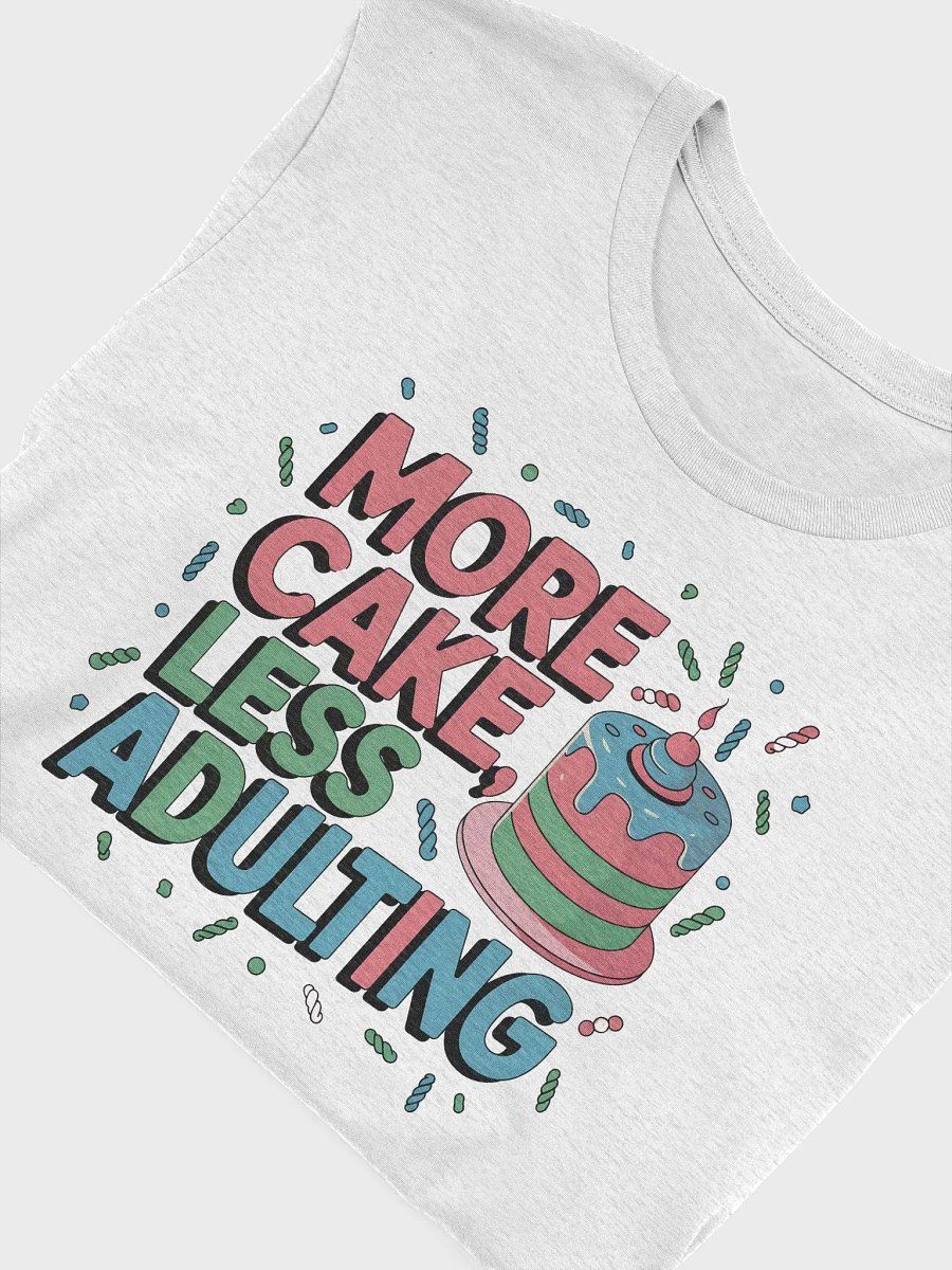 “MORE CAKE, LESS ADULTING” t-shirt, funny quote, adulting funny quotes, birthday celebration, birthday gift, unique gift for birthday, funny quote for birthday, birthday cake product image (5)