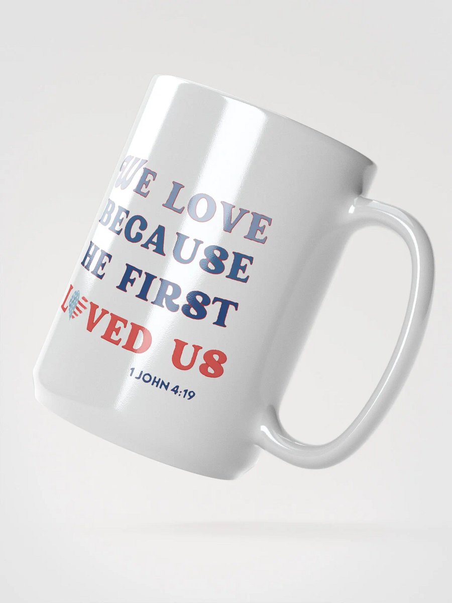 We Love Because He First Loved Us - Bible Verse Mug product image (6)