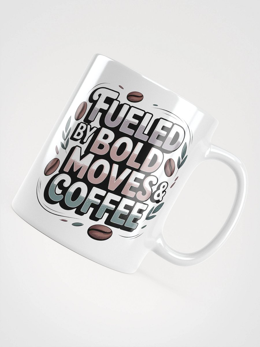 Fueled by Bold Moves and Coffee Mug product image (10)