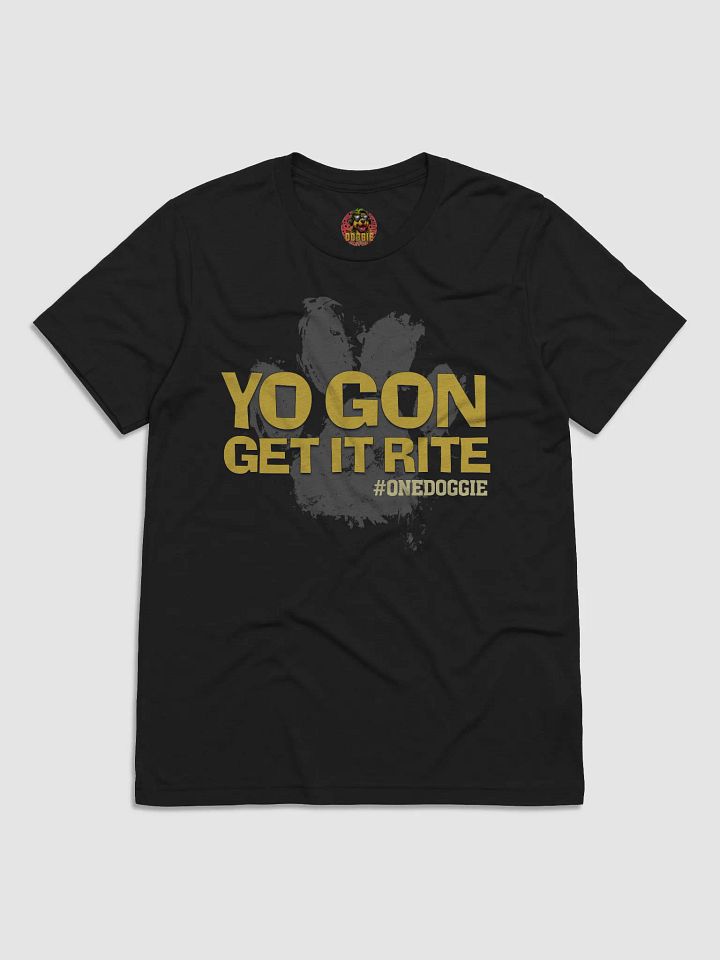 YO GON GET IT RITE Doggie Tee product image (3)