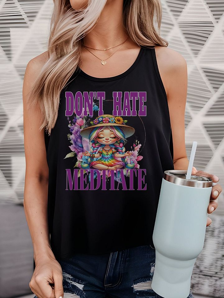 Dont' Hate Meditate Letting It Go Yoga Meditate Manifestation Meditation Namaste Tanktop product image (1)