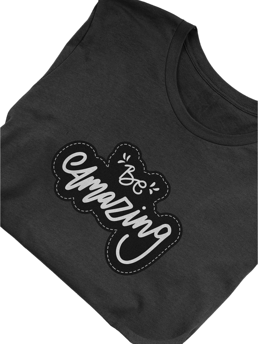 Be Amazing Black Unisex T-Shirt product image (9)