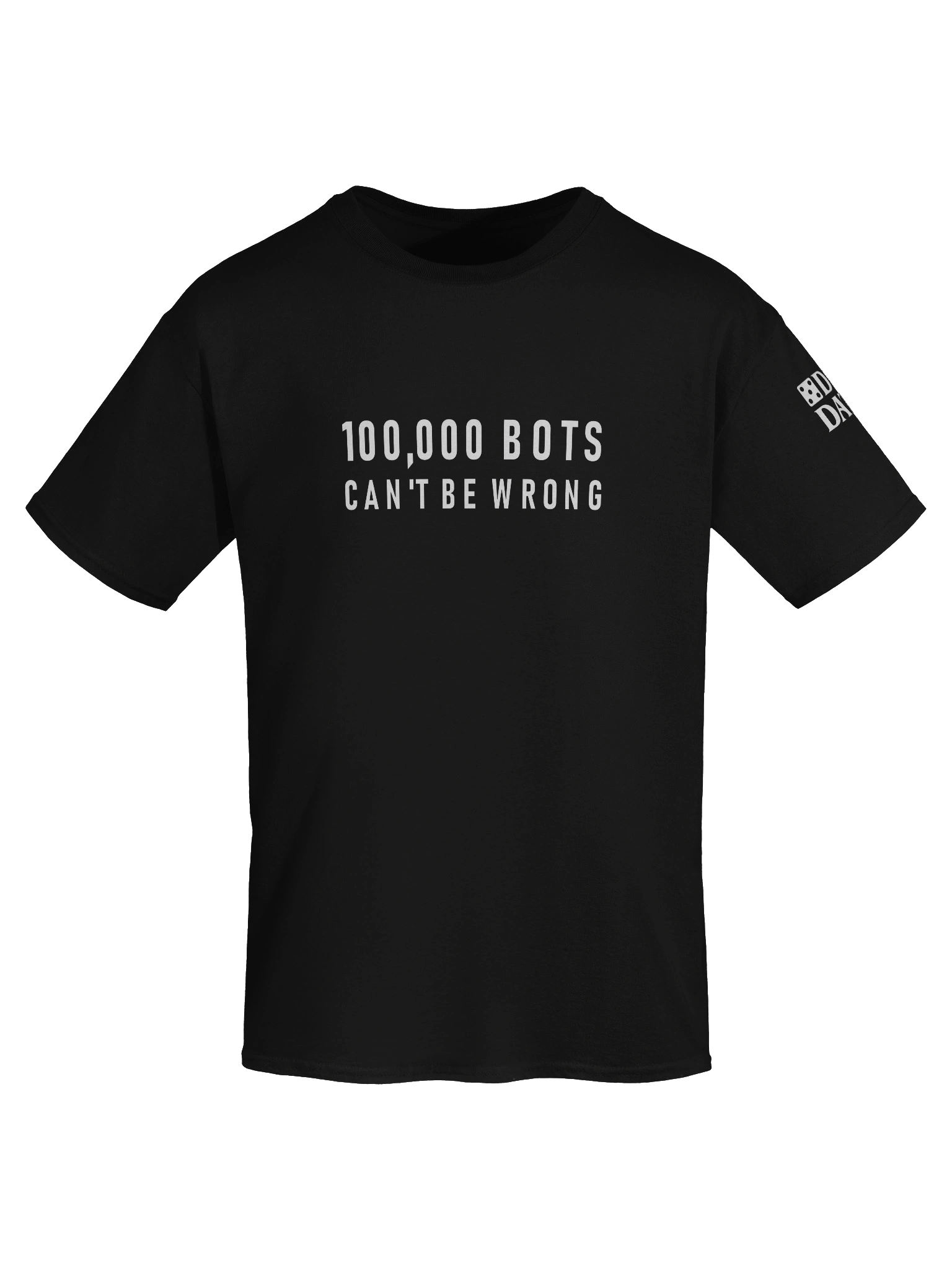 100,000 Bots Can't Be Wrong (T-Shirt) product image (3)