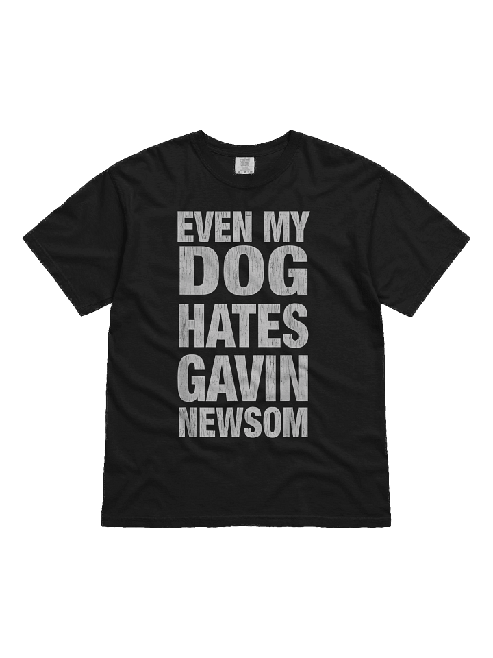 Even My Dog Hates Gavin Newsom Men Women T-Shirt product image (1)