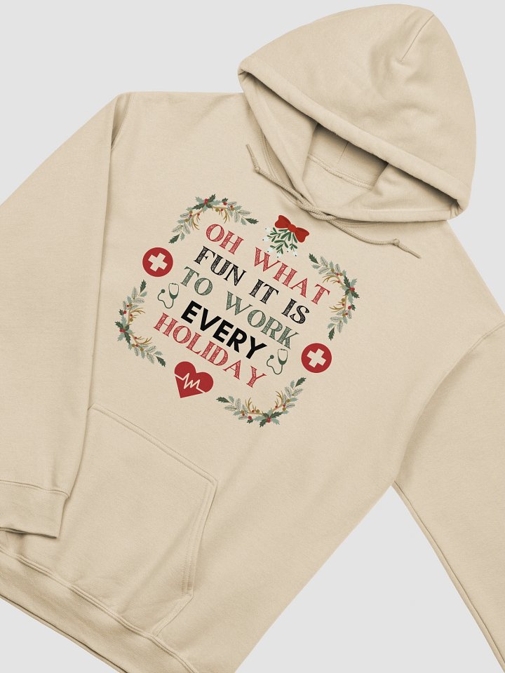 “Oh what fun it is to work every holiday” hoodie product image (1)